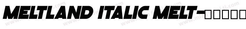 Meltland Italic Melt字体转换